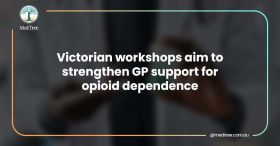 Victorian workshops aim to strengthen GP support for opioid dependence