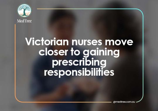 Victorian nurses move closer to gaining prescribing responsibilities
